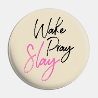 Wake Pray Slay!!! Pin