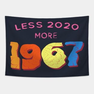 Less 2020 more 1967 Tapestry