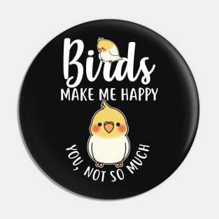 Birds Make Me Happy Pin