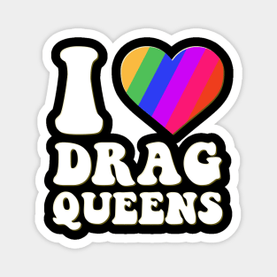 I Love Drag Queens | I Heart Drag Queens | Lover Supporter - Cute Funny Retro Groovy Vintage Style Drag Queen Magnet