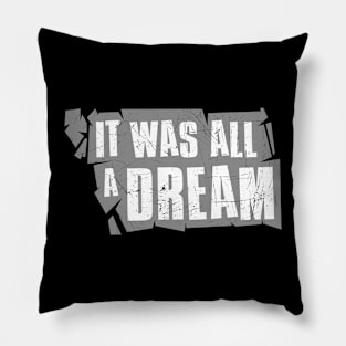 It was all a dream Pillow