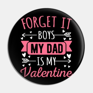 Forget It Boys My Dad Is My Valentine Funny Valentines Day Gift Pin