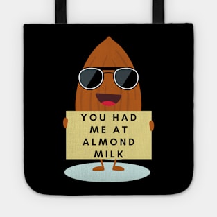 You had me at Almond milk vegan Tote