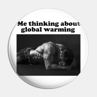 Me Thinking About Global Warming Funny Meme Pin