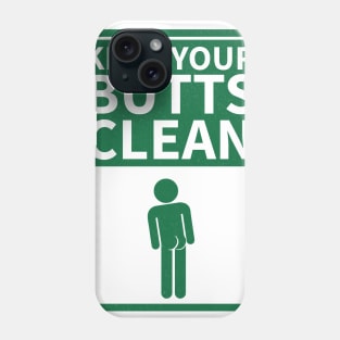 Keep your Butts Clean Phone Case