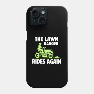 The Lawn Ranger Rides Again | gardening dad funny fathers day gift Phone Case