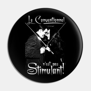 The Conventional Is Not Stimulating (French) Pin