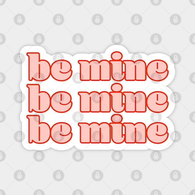 Be Mine Valentines Day Magnet by Designedby-E