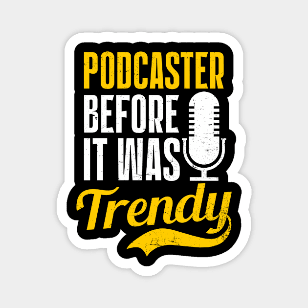 Podcaster Shirt | Podcaster Befor It Was Trendy Magnet by Gawkclothing