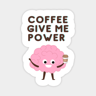 Coffee Give Me Power Magnet