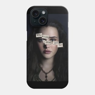 Why would a dead girl lie? Phone Case