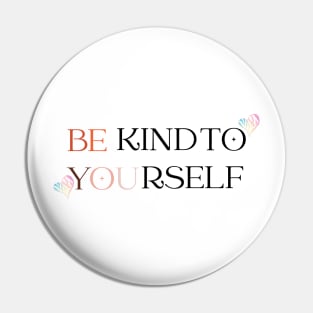 Be Kind to Yourself Pin