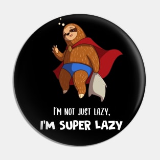 I'm Not Just Lazy I'm Super Lazy Cute Lazy Funny Sloth Pin