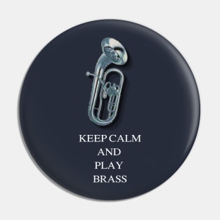 Keep Calm and Play Brass Pin