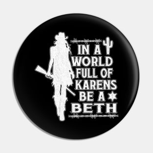 In A World Full Of Karens Be A Beth Vintage Pin