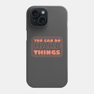 You Can Do Hard Things - Empowering Motivation for Success Phone Case