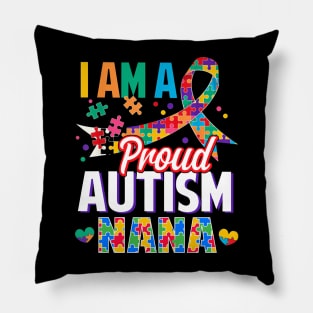 I Am A Proud Autism Nana Autism Awareness Ribbon Pillow