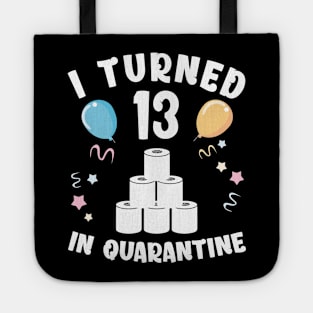 I Turned 13 In Quarantine Tote