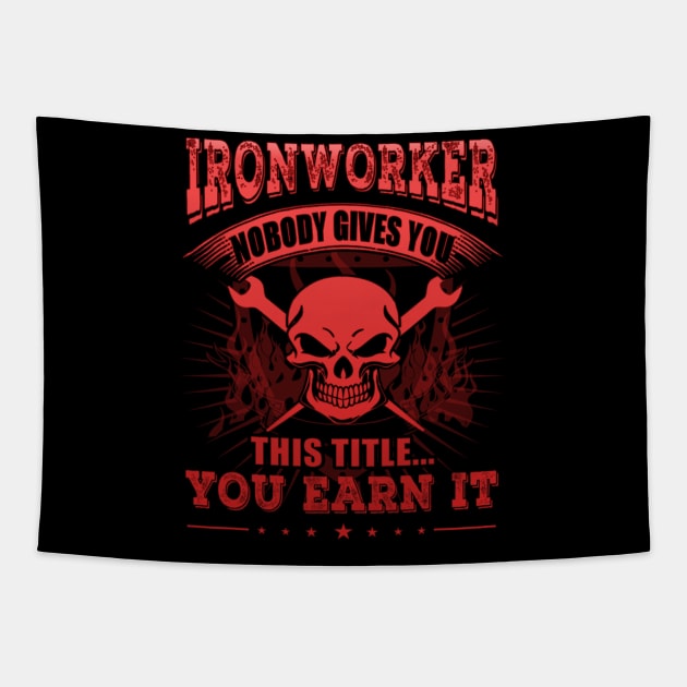 Ironworker Nobody Gives You This Title You Earn It Tapestry by dashawncannonuzf