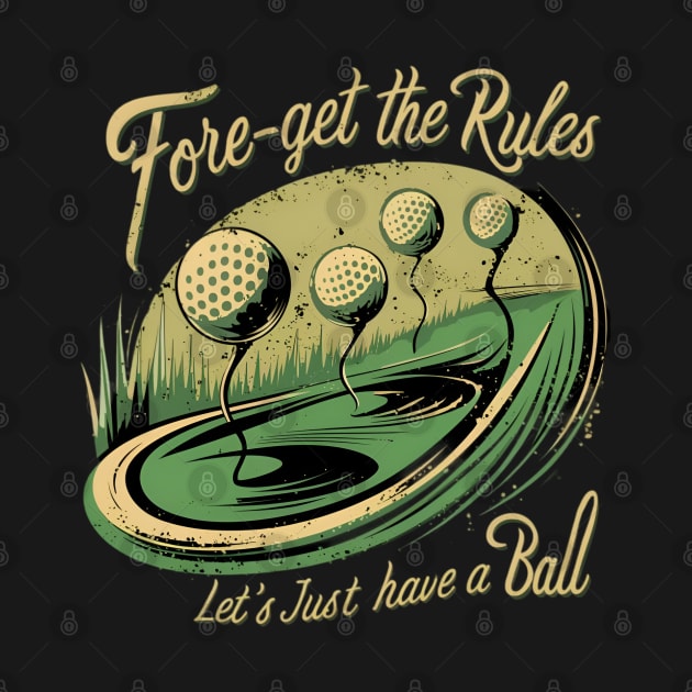 Fore-Get the Rules, Let's Just Have a Ball by CreationArt8