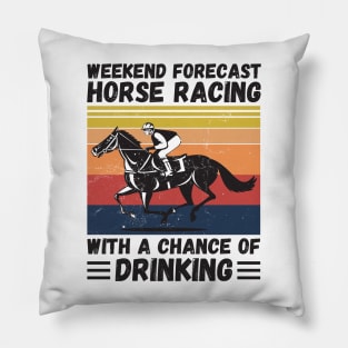 Weekend Forecast Horse Racing With A chance Of Drinking Pillow