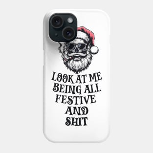 Look At Me Being All Festive And Shit Phone Case