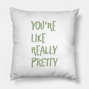 you're like really pretty Pillow