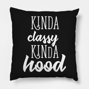 kinda classy kinda hood Pillow