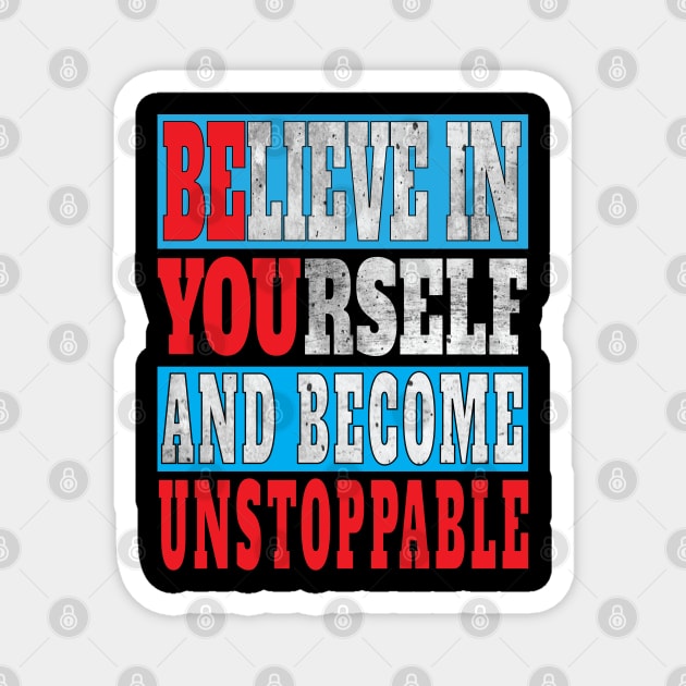 This Believe In Yourself and Become Unstoppable - Be You - InspirationalGifts Magnet by Envision Styles