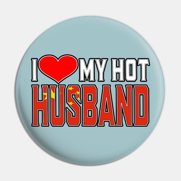 I Love My Hot Chinese Husband Pin by Just Rep It!!