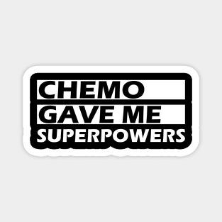 Chemo gave me superpowers Magnet