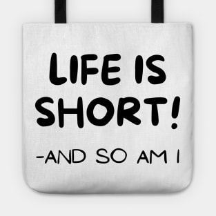 Life is short Tote