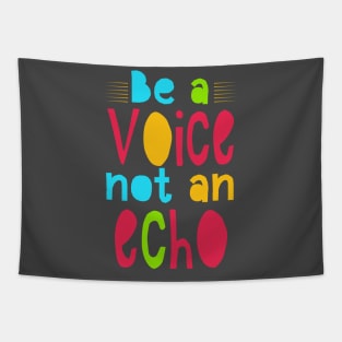 Be a voice not an echo Tapestry