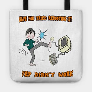 HAVE YOU TRIED REBOOTING IT Tote
