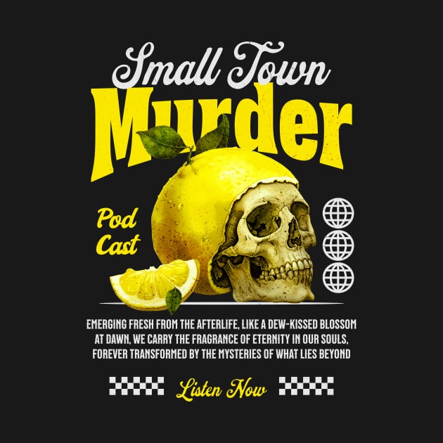 Small Town Murder Lemon Skull Podcast by TeeTrendz