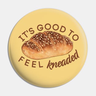 It's Good to Feel Kneaded Pin