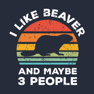 I Like Beaver and Maybe 3 People, Retro Vintage Sunset with Style Old Grainy Grunge Texture T-Shirt