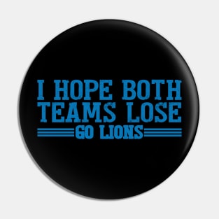 I Hope Both Teams Lose Go lions Pin