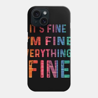 it's fine i'm fine everything's fine favorite tee Phone Case