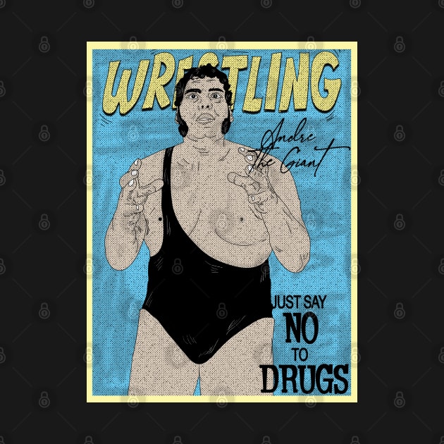 Artwork Andre The Giant Wrestling // Just Say No To Drugs by Pinjem Seratus