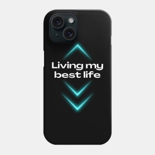 Living my best life, Lifestyle quotes, life quotes, inspirational saying Phone Case