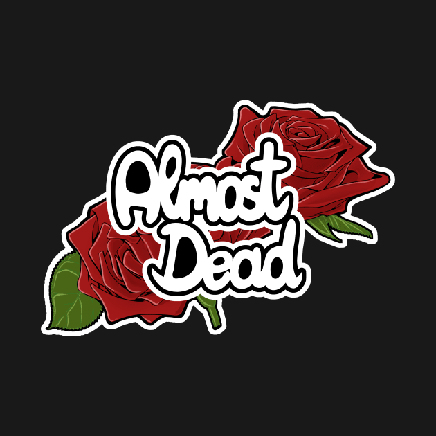 Almost Dead | Goth Shirt by Bad Witch