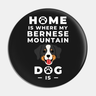 Home Is Where My Bernese Mountain Dog Is - Bernese Mountain Dog Lovers - Mountain Dog, Bernese Mountain Dog Mom - Bernese Dog Lovers Pin