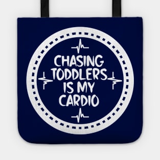 Chasing Toddlers Is My Cardio Tote