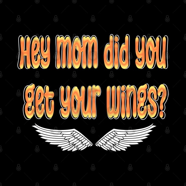 hey mom did you get your wings by Xzenno