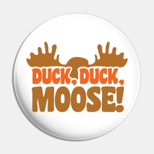 DUCK, DUCK, MOOSE! (!?!) Pin