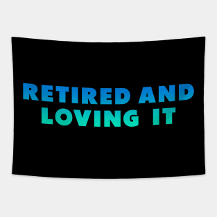 retired and loving it Blue green Tapestry