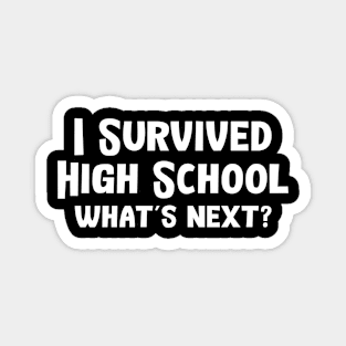 I Survived High School What's Next Magnet