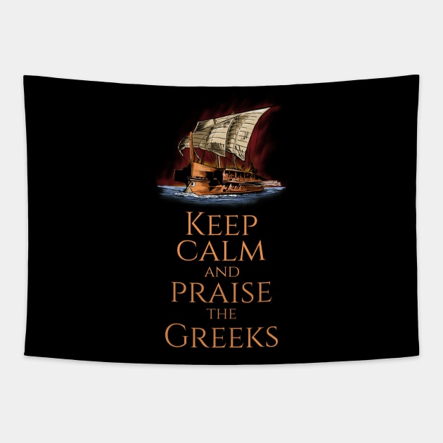 Keep Calm And Praise The Greeks - Trireme - Greek History Tapestry by Styr Designs