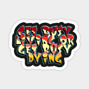 Get Busy Living sticker Magnet